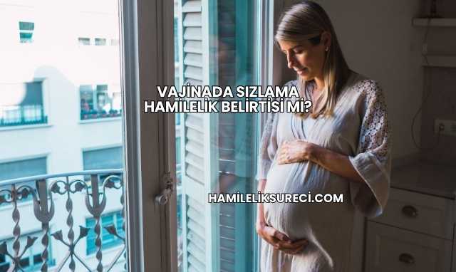 Vajinada Sızlama Hamilelik Belirtisi mi?