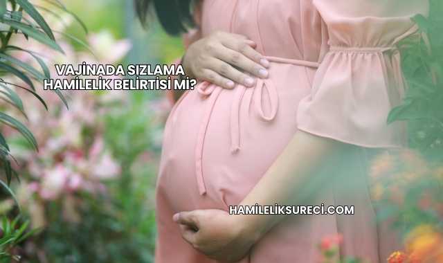 Vajinada Sızlama Hamilelik Belirtisi mi?