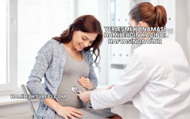 Yerleşme Kanaması Hamileliğin Kaçıncı Haftasında Olur