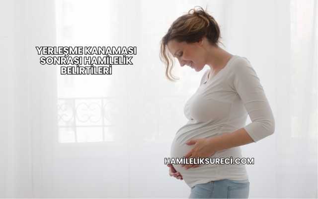 Yerleşme Kanaması Sonrası Hamilelik Belirtileri