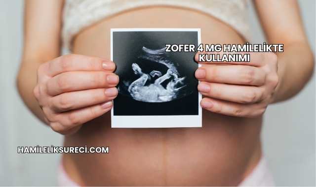 Zofer 4 Mg Hamilelikte Kullanımı