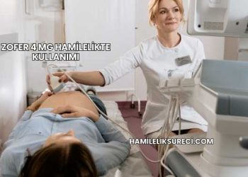 Zofer 4 Mg Hamilelikte Kullanımı