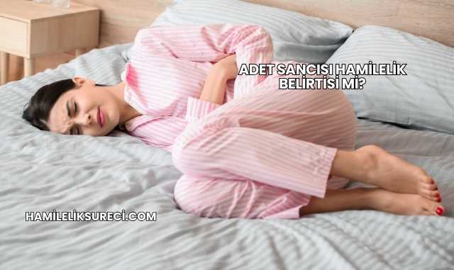 Adet Sancısı Hamilelik Belirtisi mi?
