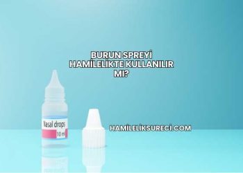 Burun Spreyi Hamilelikte Kullanılır mı?