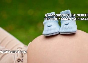 Çamaşır Suyu İle Gebelik Testi Ne Zaman Yapılmalı?
