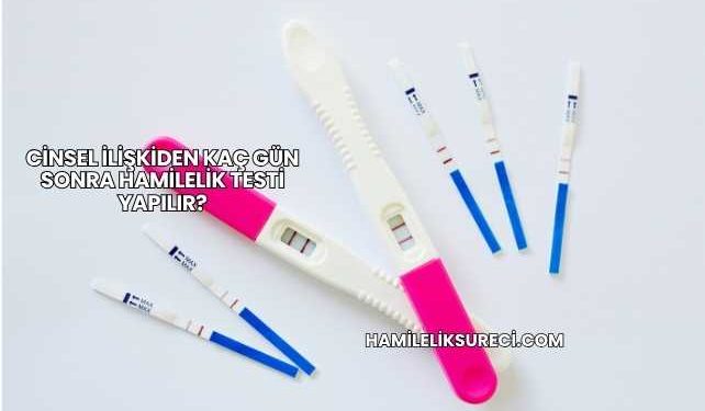 Cinsel İlişkiden Kaç Gün Sonra Hamilelik Testi Yapılır?