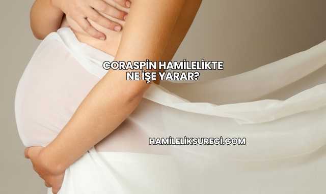 Coraspin Hamilelikte Ne İşe Yarar?
