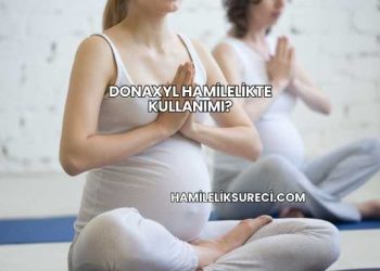 Donaxyl Hamilelikte Kullanımı?