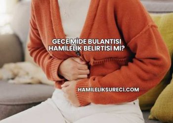 Gece Mide Bulantısı Hamilelik Belirtisi mi?