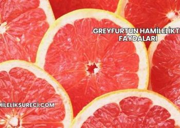 Greyfurtun Hamilelikte Faydaları