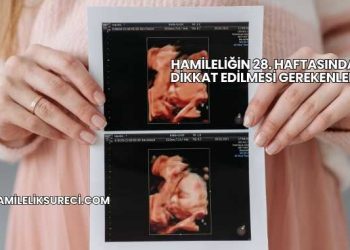 Hamileliğin 28. Haftasında Dikkat Edilmesi Gerekenler