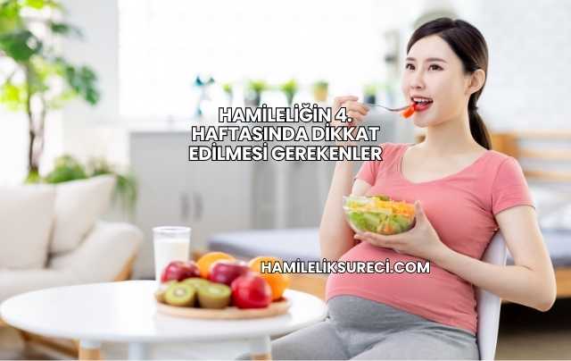Hamileliğin 4. Haftasında Dikkat Edilmesi Gerekenler