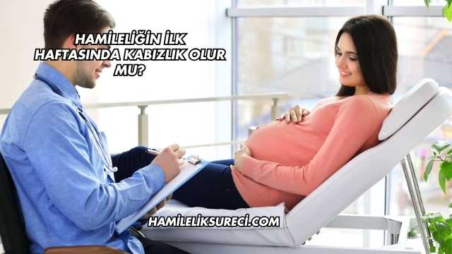 Hamileliğin İlk Haftasında Kabızlık Olur mu?