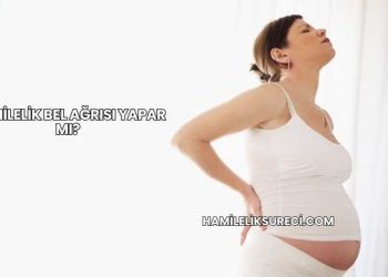 Hamilelik Bel Ağrısı Yapar mı?