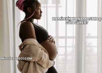 Hamilelik Kanaması Kaç Gün Sürer?