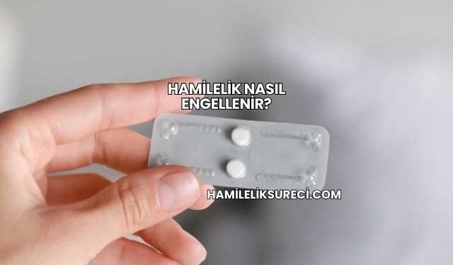 Hamilelik Nasıl Engellenir?