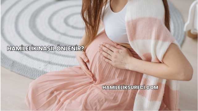 Hamilelik Nasıl Önlenir?