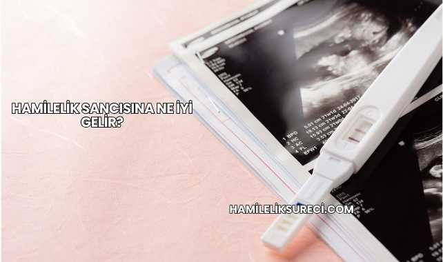 Hamilelik Sancısına Ne İyi Gelir?