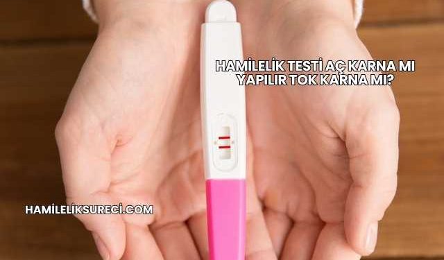 Hamilelik Testi Aç Karna mı Yapılır Tok Karna mı?