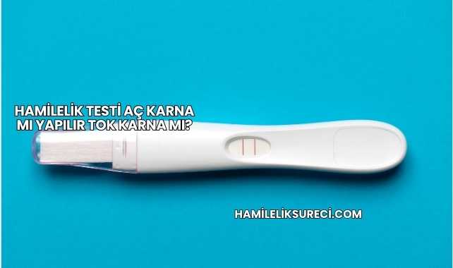 Hamilelik Testi Aç Karna mı Yapılır Tok Karna mı?