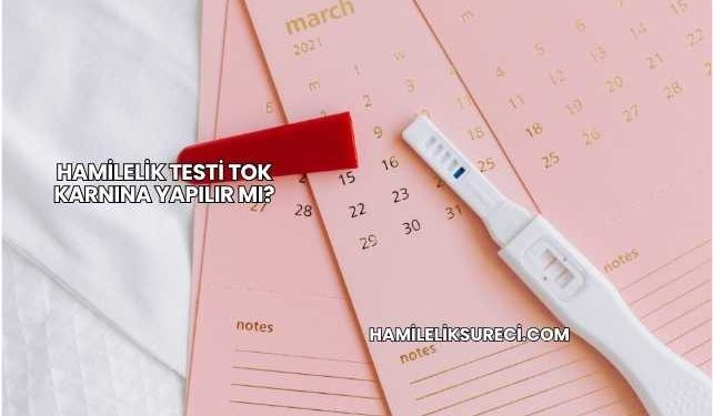 Hamilelik Testi Tok Karnına Yapılır mı?