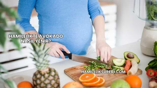 Hamilelikte Avokado Nasıl Yenir?