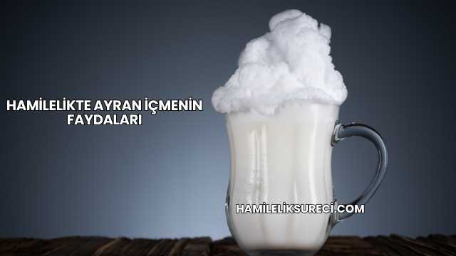 Hamilelikte Ayran İçmenin Faydaları