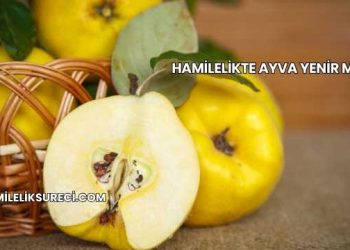 Hamilelikte Ayva Yenir mi?