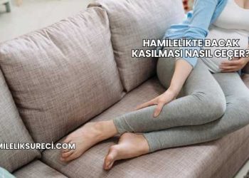 Hamilelikte Bacak Kasılması Nasıl Geçer?