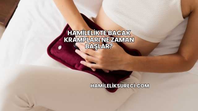 Hamilelikte Bacak Krampları Ne Zaman Başlar?