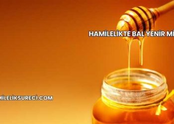 Hamilelikte Bal Yenir mi?