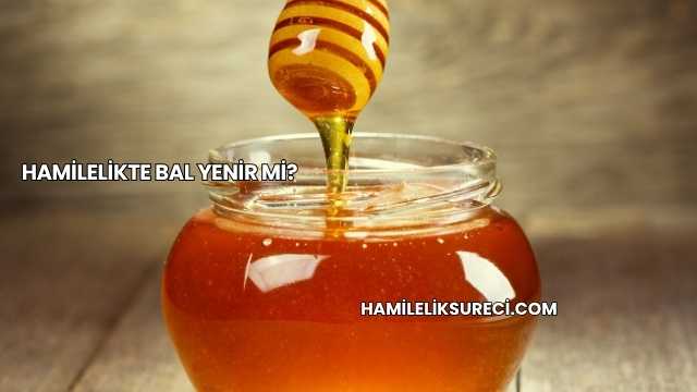 Hamilelikte Bal Yenir mi?