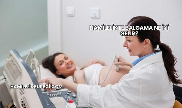 Hamilelikte Balgama Ne İyi Gelir?