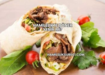Hamilelikte Döner Yenir mi?