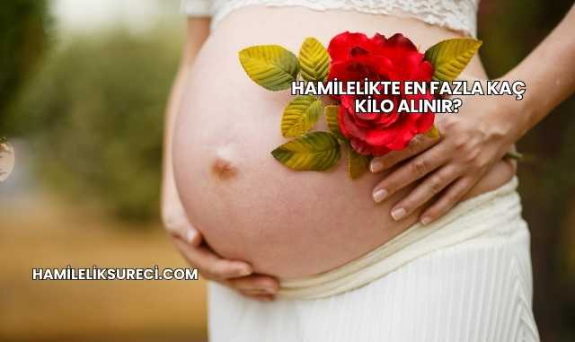 Hamilelikte En Fazla Kaç Kilo Alınır?