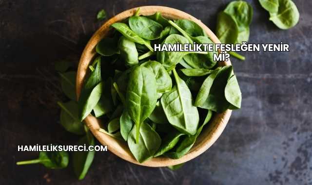 Hamilelikte Fesleğen Yenir mi?