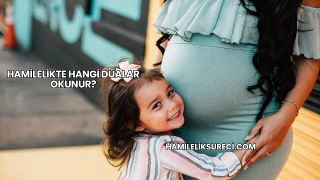 Hamilelikte Hangi Dualar Okunur?