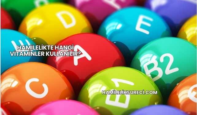 Hamilelikte Hangi Vitaminler Kullanılır?