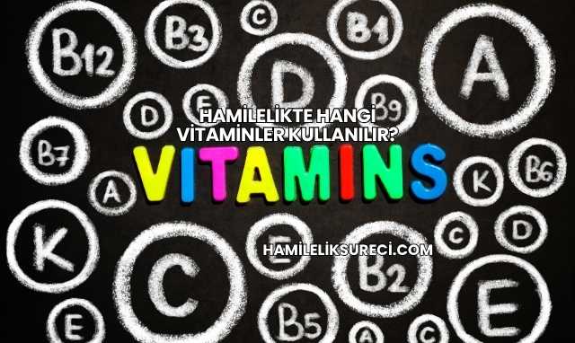 Hamilelikte Hangi Vitaminler Kullanılır?