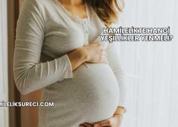 Hamilelikte Hangi Yeşillikler Yenmeli?
