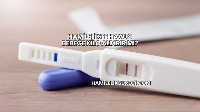 Hamilelikte Havuç Bebeğe Kilo Aldırır mı?