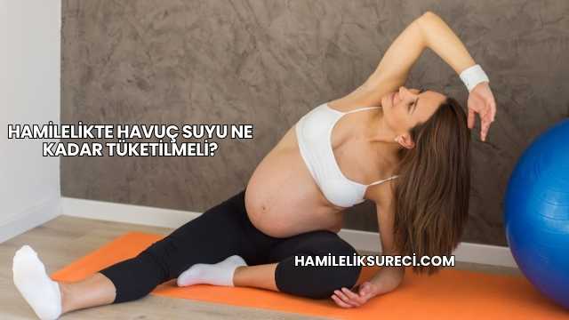 Hamilelikte Havuç Suyu Ne Kadar Tüketilmeli?