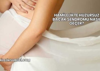 Hamilelikte Huzursuz Bacak Sendromu Nasıl Geçer?