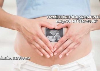 Hamilelikte İdrarda Protein Kaçağı Neden Olur?