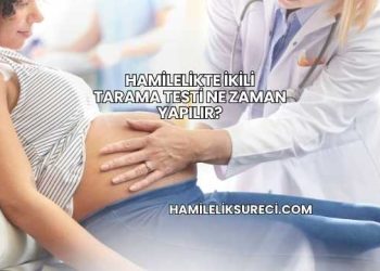 Hamilelikte İkili Tarama Testi Ne Zaman Yapılır?