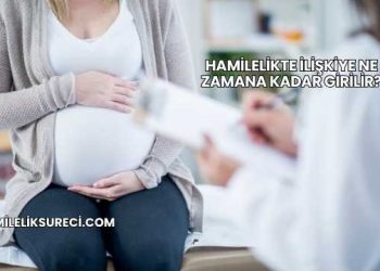 Hamilelikte İlişkiye Ne Zamana Kadar Girilir?