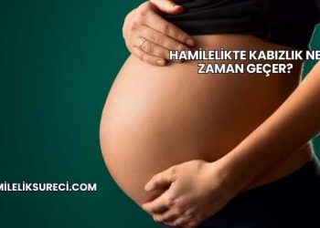 Hamilelikte Kabızlık Ne Zaman Geçer?