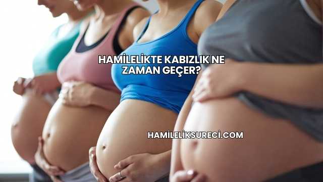Hamilelikte Kabızlık Ne Zaman Geçer?