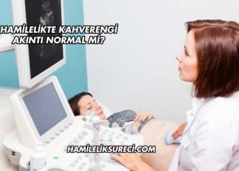 Hamilelikte Kahverengi Akıntı Normal mi?