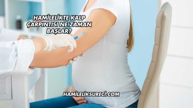 Hamilelikte Kalp Çarpıntısı Ne Zaman Başlar?